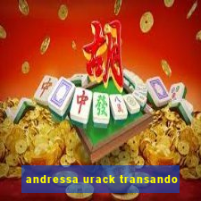 andressa urack transando